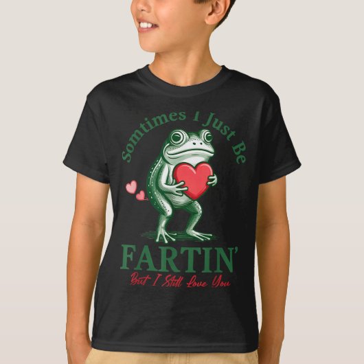 Sometimes I Just Be Fartin' Frog Meme Funny Valent T-shirt (Voorkant)