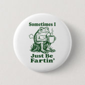Sometimes I Just Be Fartin' Frog  Ronde Button 5,7 Cm (Voorkant)