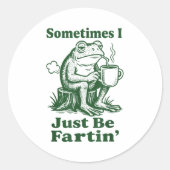 Sometimes I Just Be Fartin' Frog  Ronde Sticker (Voorkant)