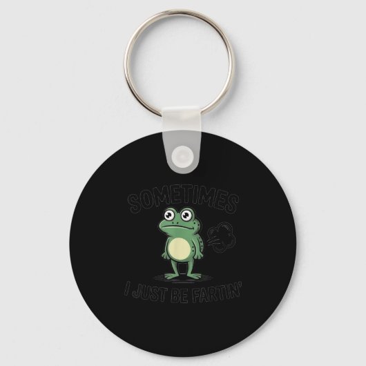 Sometimes I Just Be Fartin' Funny Frog Design  Sleutelhanger (Voorkant)