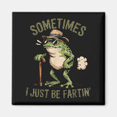 Sometimes I Just Be Fartin' Funny Frog Farting  Magneet (Voorkant)