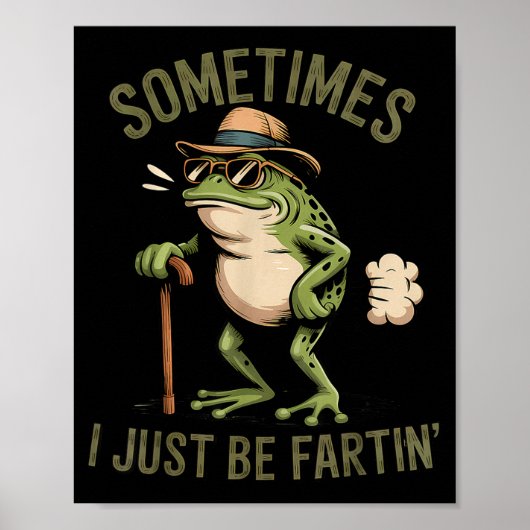 Sometimes I Just Be Fartin' Funny Frog Farting  Poster (Voorkant)