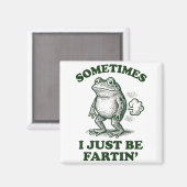 Sometimes I Just Be Fartin' Funny Frog  Magneet (Voorkant / Achterkant)