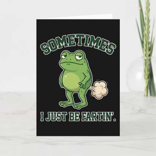 Sometimes I Just Be Fartin Funny Frog Meme funny Kaart (Voorkant)