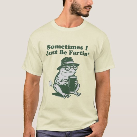 Sometimes I Just Be Fartin, Funny Frog Meme T-shirt (Voorkant)