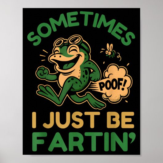 Sometimes I Just Be Fartin, Funny Frog Poster (Voorkant)