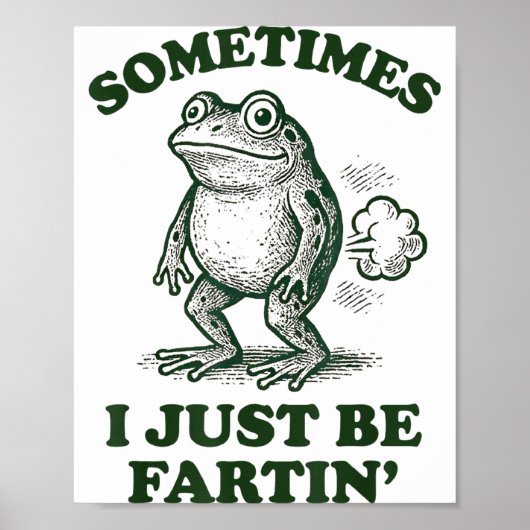 Sometimes I Just Be Fartin' Funny Frog  Poster (Voorkant)