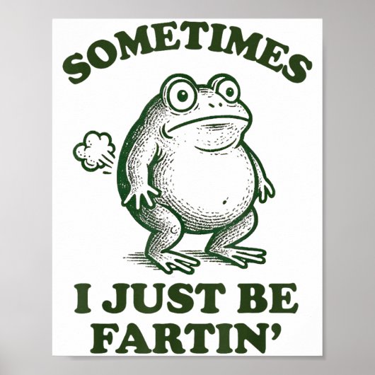 Sometimes I Just Be Fartin' Funny Frog  Poster (Voorkant)