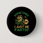 Sometimes I Just Be Fartin, Funny Frog Ronde Button 5,7 Cm (Voorkant)