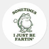 Sometimes I Just Be Fartin' Funny Frog  Ronde Sticker (Voorkant)