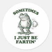 Sometimes I Just Be Fartin' Funny Frog  Ronde Sticker (Voorkant)