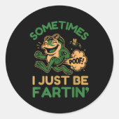 Sometimes I Just Be Fartin, Funny Frog  Ronde Sticker (Voorkant)