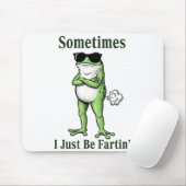 Sometimes I Just Be Fartin Funny Frog Sarcastic Hu Muismat (Met muis)