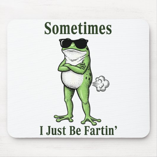 Sometimes I Just Be Fartin Funny Frog Sarcastic Hu Muismat (Voorkant)
