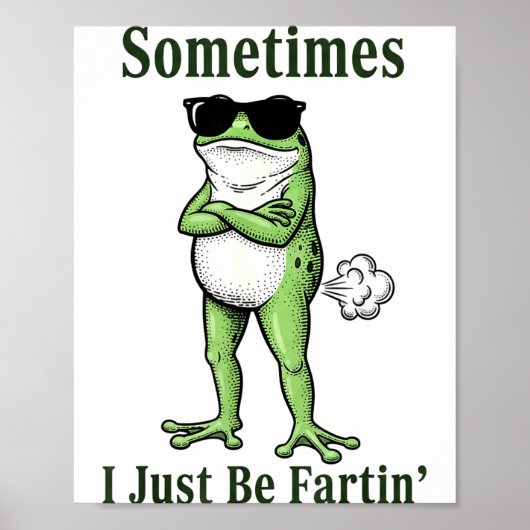 Sometimes I Just Be Fartin Funny Frog Sarcastic Hu Poster (Voorkant)