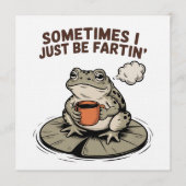 Sometimes I Just Be Fartin' Funny Frog Unhinged Kaart (Voorkant)