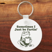 Sometimes I Just Be Fartin Funny Frog Unhinged  Sleutelhanger (Voorkant)