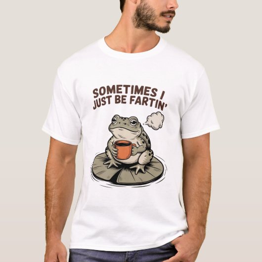 Sometimes I Just Be Fartin' Funny Frog Unhinged  T-shirt (Voorkant)