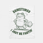 Sometimes I Just Be Farting Frog Humor Funny Fart  Fleece Deken (Voorkant)