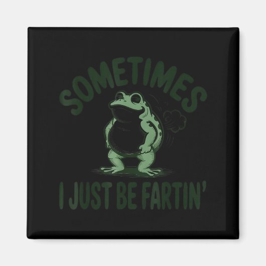 Sometimes I Just Be Farting Frog Humor Funny Fart  Magneet (Voorkant)