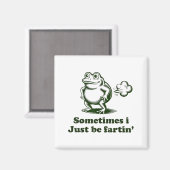 Sometimes I Just Be Farting Frog Humor Funny Fart  Magneet (Voorkant / Achterkant)