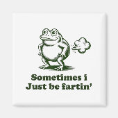Sometimes I Just Be Farting Frog Humor Funny Fart  Magneet (Voorkant)
