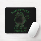 Sometimes I Just Be Farting Frog Humor Funny Fart Muismat (Met muis)