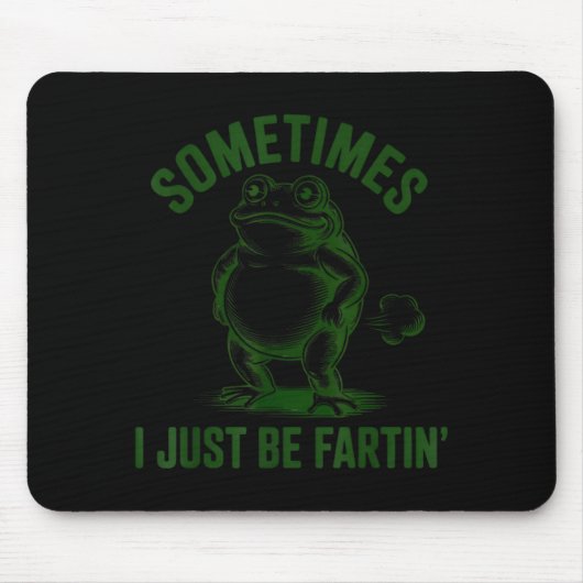 Sometimes I Just Be Farting Frog Humor Funny Fart  Muismat (Voorkant)