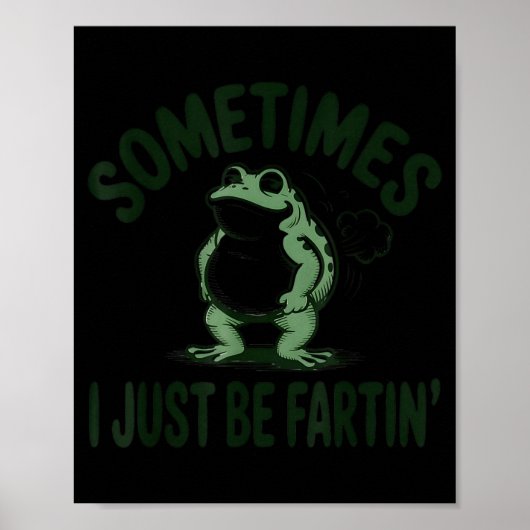 Sometimes I Just Be Farting Frog Humor Funny Fart  Poster (Voorkant)
