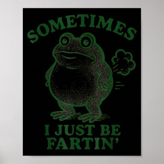 Sometimes I Just Be Farting Frog Humor Funny Fart  Poster (Voorkant)