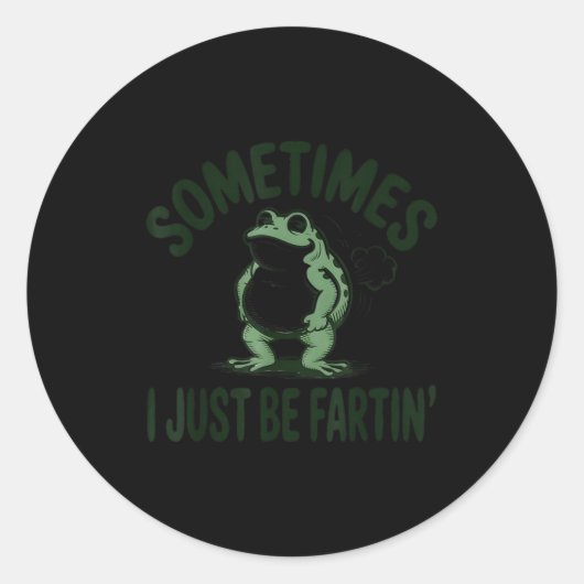 Sometimes I Just Be Farting Frog Humor Funny Fart  Ronde Sticker (Voorkant)