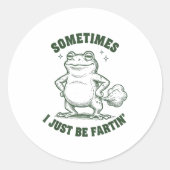 Sometimes I Just Be Farting Frog Humor Funny Fart  Ronde Sticker (Voorkant)