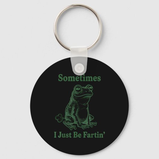 Sometimes I Just Be Farting Frog Humor Funny Fart  Sleutelhanger (Voorkant)