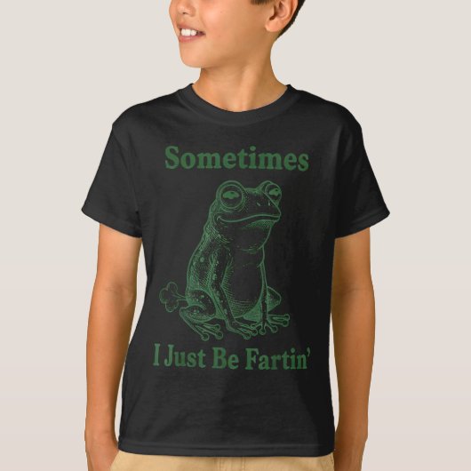 Sometimes I Just Be Farting Frog Humor Funny Fart  T-shirt (Voorkant)