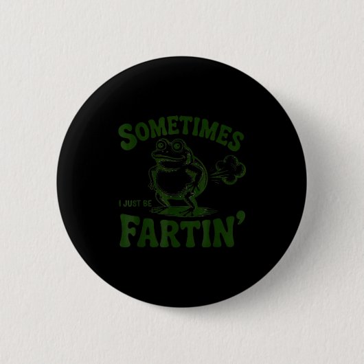 Sometimes I Just Be Farting Frog  Ronde Button 5,7 Cm (Voorkant)