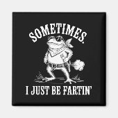 Sometimes I Just Be Farting Funny Frog  Magneet (Voorkant)