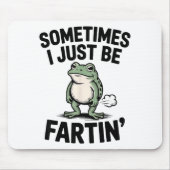 Sometimes I Just Be Farting Funny Frog Meme Animal Muismat (Voorkant)