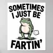 Sometimes I Just Be Farting Funny Frog Meme Animal Poster (Voorkant)