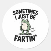 Sometimes I Just Be Farting Funny Frog Meme Animal Ronde Sticker (Voorkant)