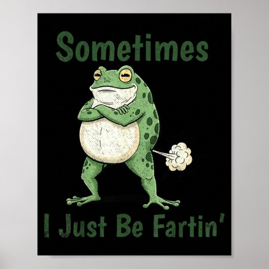 Sometimes I Just Be Farting Funny Frog Meme Funny  Poster (Voorkant)