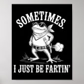 Sometimes I Just Be Farting Funny Frog Poster (Voorkant)