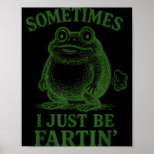 Sometimes I Just Be Farting Funny Frog  Poster (Voorkant)
