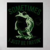 Sometimes I Just Be Farting Funny Frog Poster (Voorkant)