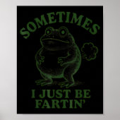 Sometimes I Just Be Farting Funny Frog  Poster (Voorkant)