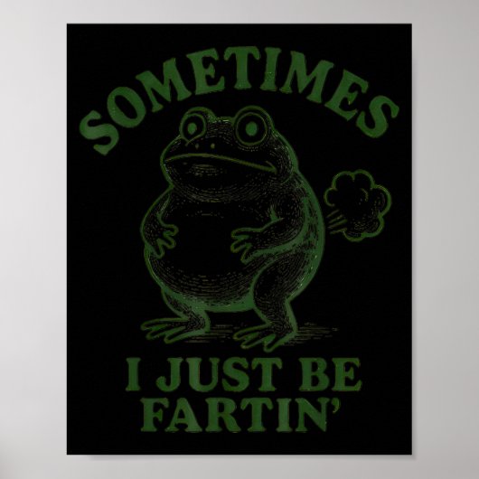 Sometimes I Just Be Farting Funny Frog  Poster (Voorkant)
