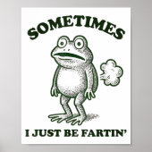 Sometimes I Just Be Farting Funny Frog  Poster (Voorkant)
