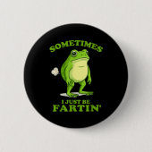 Sometimes I Just Be Farting Funny Frog  Ronde Button 5,7 Cm (Voorkant)