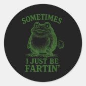 Sometimes I Just Be Farting Funny Frog  Ronde Sticker (Voorkant)