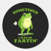 Sometimes I Just Be Farting Funny Frog  Ronde Sticker (Voorkant)