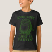 Sometimes I Just Be Farting Funny Frog  T-shirt (Voorkant)